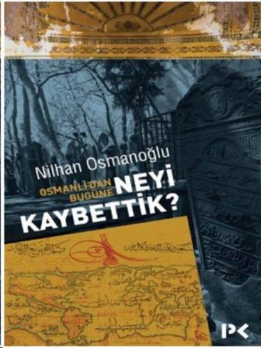 Kurye Kitabevi - Osmanlı’dan Bugüne-Neyi Kaybettik