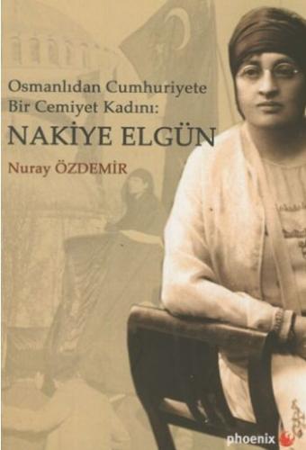 Kurye Kitabevi - Osmanlıdan Cumhuriyete Bir Cemiyet Kadını Nakiye Elgü