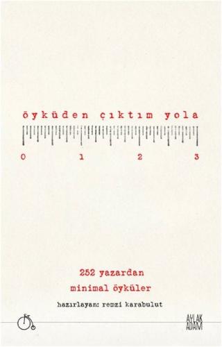 Kurye Kitabevi - Öyküden Çıktım Yola 252 Yazardan Minimal Öyküler