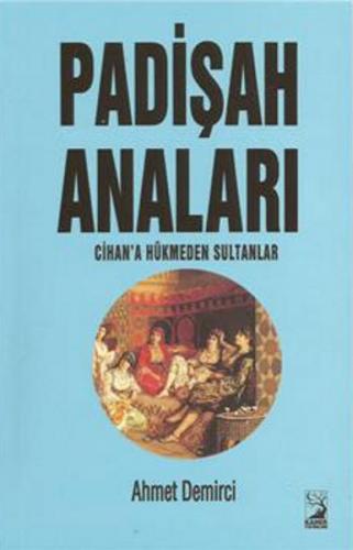 Kurye Kitabevi - Padişah Anaları Cihana Hükmeden Sultanlar