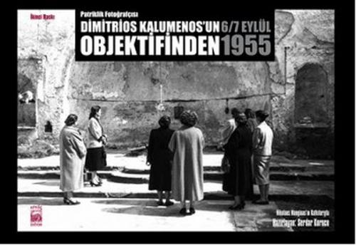 Kurye Kitabevi - Dimitrios Kalumenosun Objektifinden 6-7 Eylül 1955 I.