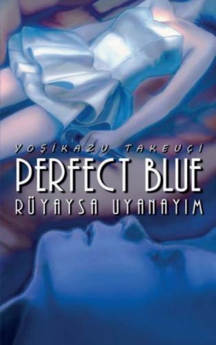 Kurye Kitabevi - Perfect Blue – Rüyaysa Uyanayım
