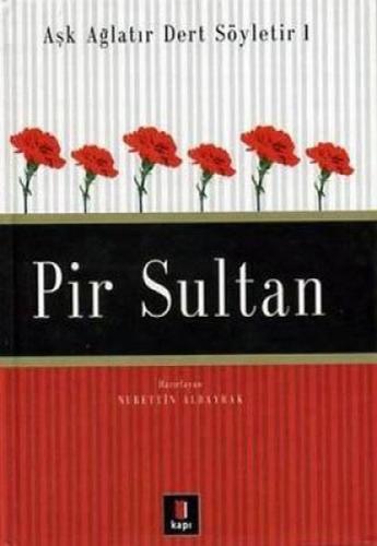 Kurye Kitabevi - Aşk Ağlatır Dert Söyletir 01 Pir Sultan