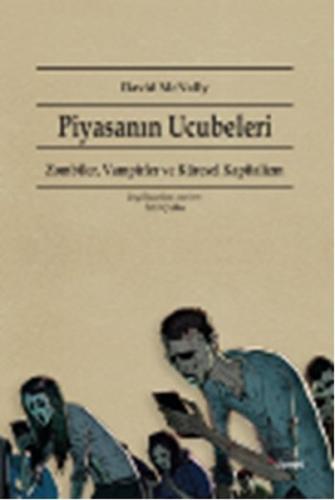 Kurye Kitabevi - Piyasanın Ucubeleri-Zombiler-Vampirler ve Küresel Kap