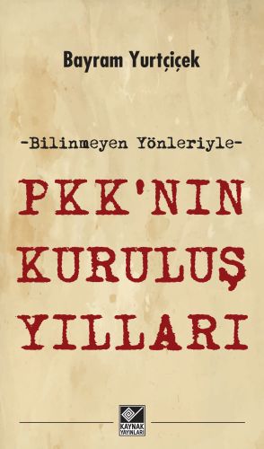 Kurye Kitabevi - Bilinmeyen Yönleriyle-PKK’nın Kuruluş Yılları