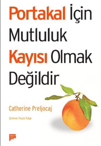 Kurye Kitabevi - Portakal İçin Mutluluk Kayısı Olmak Değildir