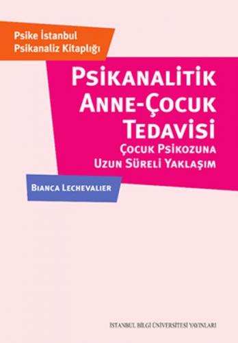 Kurye Kitabevi - Psikanalitik Anne-Çocuk Tedavisi: Çocuk Psikozuna Uzu