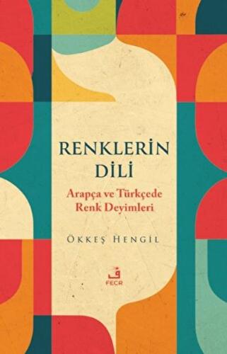 Kurye Kitabevi - Renklerin Dili - Arapça ve Türkçede Renk Deyimleri