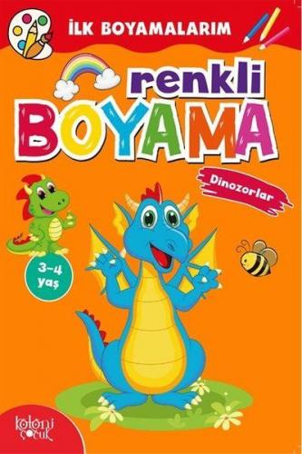 Kurye Kitabevi - İlk Boyamalarım Renkli Boyama-Dinozorlar 3-4 Yaş