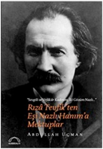 Kurye Kitabevi - RızaTevfik'ten Eşi Nazlı Hanım'a Mektuplar