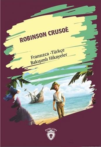 Kurye Kitabevi - Robinson Crusoe-Fransızca Türkçe Bakışımlı Hikayeler