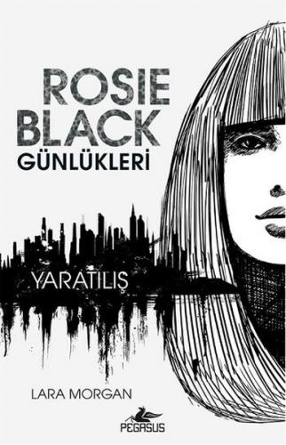 Kurye Kitabevi - Rosie Black Günlükleri-Yaratılış