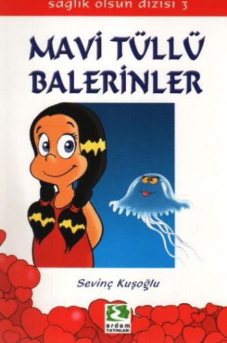 Kurye Kitabevi - Sağlık Olsun Dizisi-03: Mavi Tüllü Balerinler