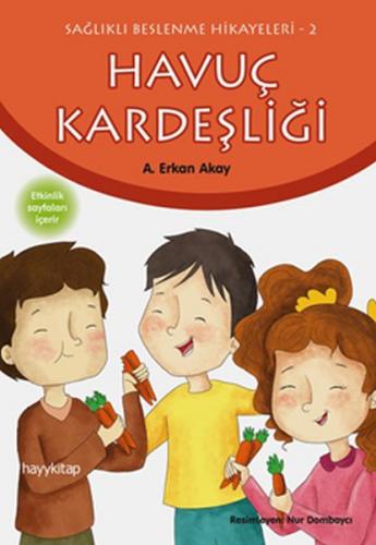 Kurye Kitabevi - Sağlıklı Beslenme Hikayeleri 2-Havuç Kardeşliği