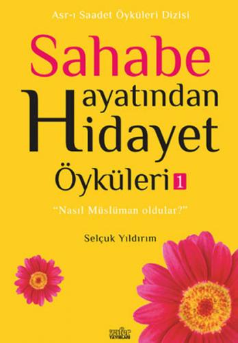 Kurye Kitabevi - Sahabe Hayatından Seçilmiş Hidayet Öyküleri 1