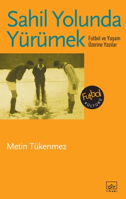 Kurye Kitabevi - Sahil Yolunda Yürümek Futbol ve Yaşam Üzerine Yazılar