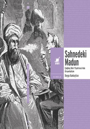 Kurye Kitabevi - Sahnedeki Madun: Çağdaş Batı Tiyatrosu’Nda Oryantaliz