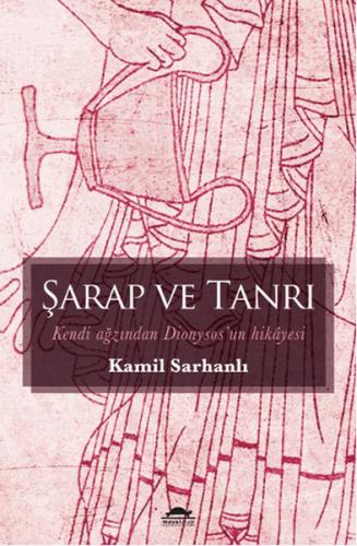 Kurye Kitabevi - Şarap ve Tanrı Kendi Ağzından Dionysosun Hikayesi