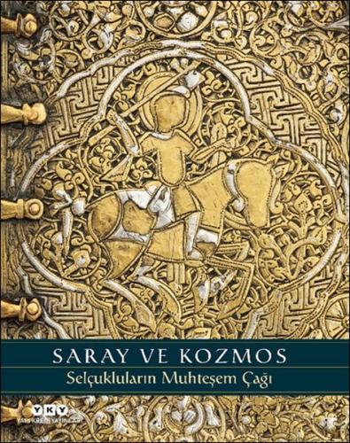 Kurye Kitabevi - Saray ve Kozmos - Selçukluların Muhteşem Çağı