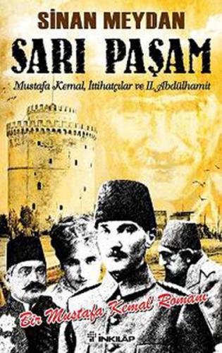 Kurye Kitabevi - Sarı Paşam (Mustafa Kemal, İttihatçılar ve II. Abdülh