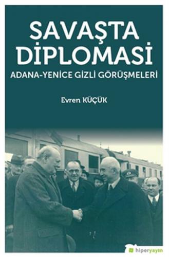 Kurye Kitabevi - Savaşta Diplomasi Adana Yenice Gizli Görüşmeleri