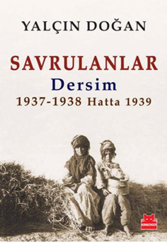 Kurye Kitabevi - Savrulanlar Dersim 1937 1938 Hatta 1939