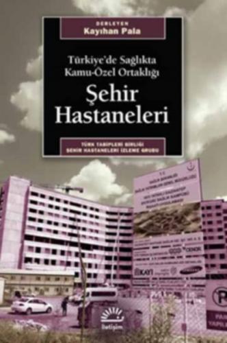 Kurye Kitabevi - Türkiyede Sağlıkta Kamu-Özel Ortaklığı Şehir Hastanel