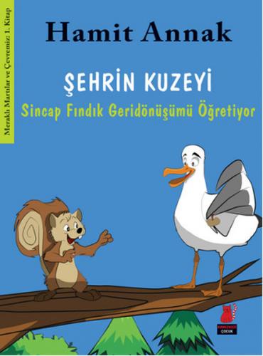 Kurye Kitabevi - Meraklı Martılar ve Çevremiz 1 Şehrin Kuzeyi Sincap F