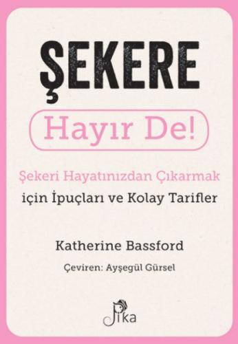 Kurye Kitabevi - Şekere Hayır De! - Şekeri Hayatınızdan Çıkarmak için 