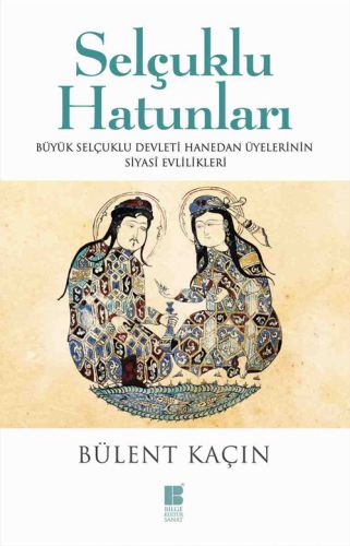 Kurye Kitabevi - Selçuklu Hatunları Büyük Selçuklu Devleti Hanedan Üye