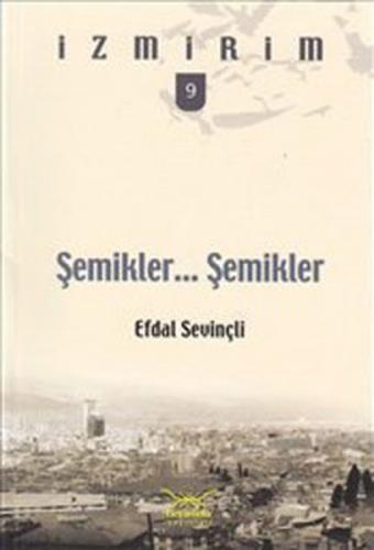 Kurye Kitabevi - İzmirim-9: Şemikler...Şemikler