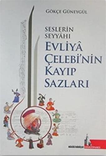 Kurye Kitabevi - Seslerin Seyyahı Evliya Çelebi’nin Kayıp Sazları