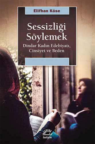 Kurye Kitabevi - Sensizliği Söylemek Dindar Kadın Edebiyatı Cinsiyet v