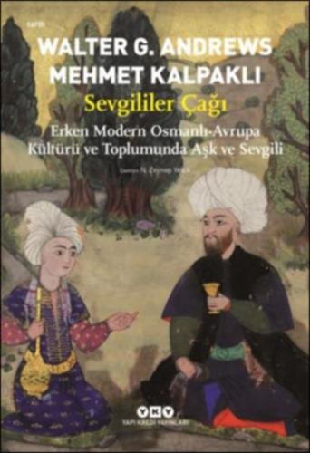 Kurye Kitabevi - Sevgililer Çağı - Erken Modern Osmanlı-Avrupa Kültürü