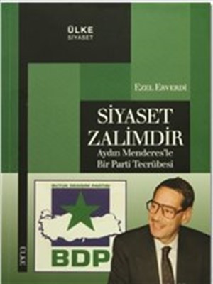 Kurye Kitabevi - Siyaset Zalimdir-Adnan Menderesle Bir Parti Tecrübesi