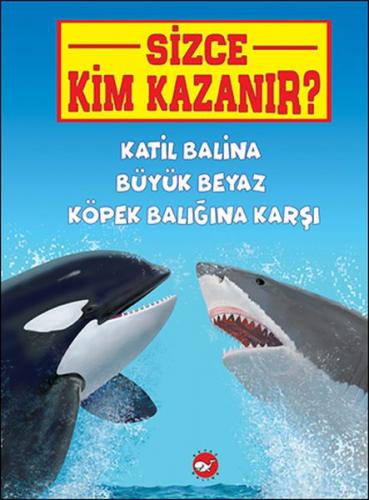 Kurye Kitabevi - Sizce Kim Kazanır-Katil Balina Büyük Beyaz Köpek Balı