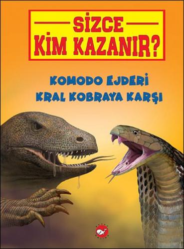 Kurye Kitabevi - Sizce Kim Kazanır-Komodo Ejderi Kral Kobraya Karşı