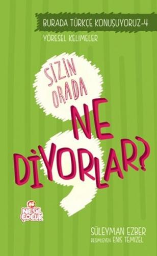 Kurye Kitabevi - Burada Türkçe Konuşuyoruz Serisi 4-Sizin Orda Ne Diyo