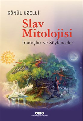 Kurye Kitabevi - Slav Mitolojisi-İnanışlar ve Söylenceler