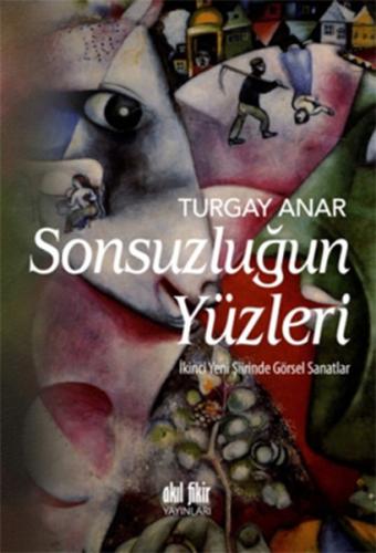 Kurye Kitabevi - Sonsuzluğun Yüzleri-İkinci Yeni Şiirinde Görsel Sanat