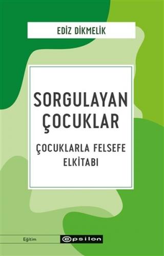 Kurye Kitabevi - Sorgulayan Çocuklar - Çocuklarla Felsefe Elkitabı