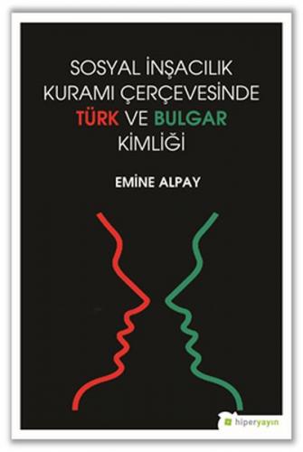 Kurye Kitabevi - Sosyal İnşacılık Kuramı Çerçevesinde Türk ve Bulgar K