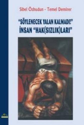 Kurye Kitabevi - Söylenecek Yalan Kalmadı İnsan Hak Sızlık ları