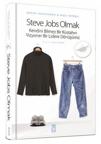 Kurye Kitabevi - Steve Jobs Olmak-Kendini Bilmez Bir Küstahın Vizyoner