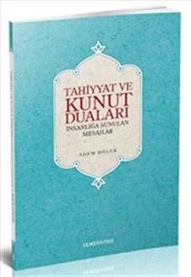 Kurye Kitabevi - Tahiyyat ve Kunut Duaları İnsanlığa Sunulan Mesajlar