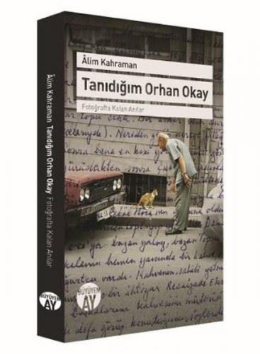 Kurye Kitabevi - Tanıdığım Orhan Okay-Fotoğrafta Kalan Anılar