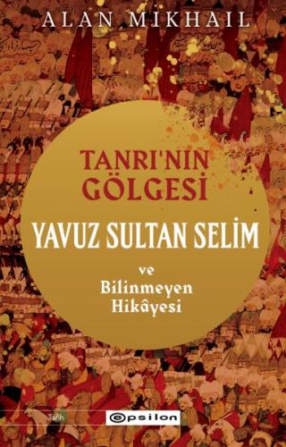 Kurye Kitabevi - Tanrı’nın Gölgesi Yavuz Sultan Selim ve Bilinmeyen Hi