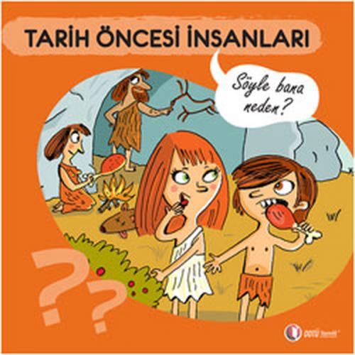 Kurye Kitabevi - Söyle Bana Neden? Tarih Öncesi İnsanlar