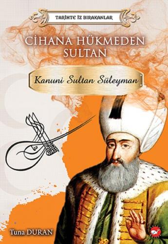 Kurye Kitabevi - Tarihte İz Bırakanlar-Cihana Hükmeden Sultan Kanuni S