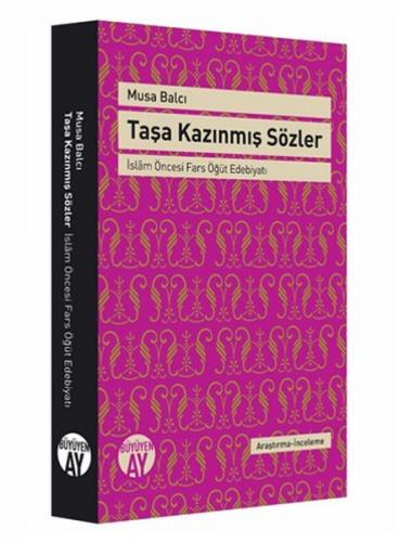 Kurye Kitabevi - Taşa Kazınmış Sözler İslam Öncesi Fars Öğüt Edebiyatı